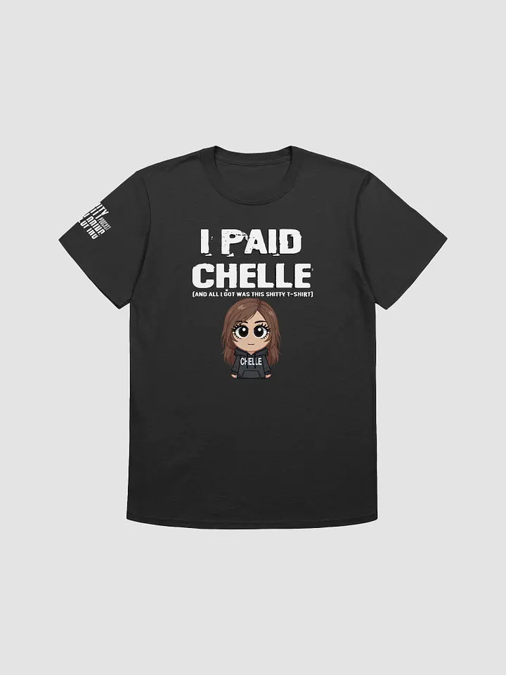 I Paid Chelle (And All I Got Was This...) T-Shirt product image (5)