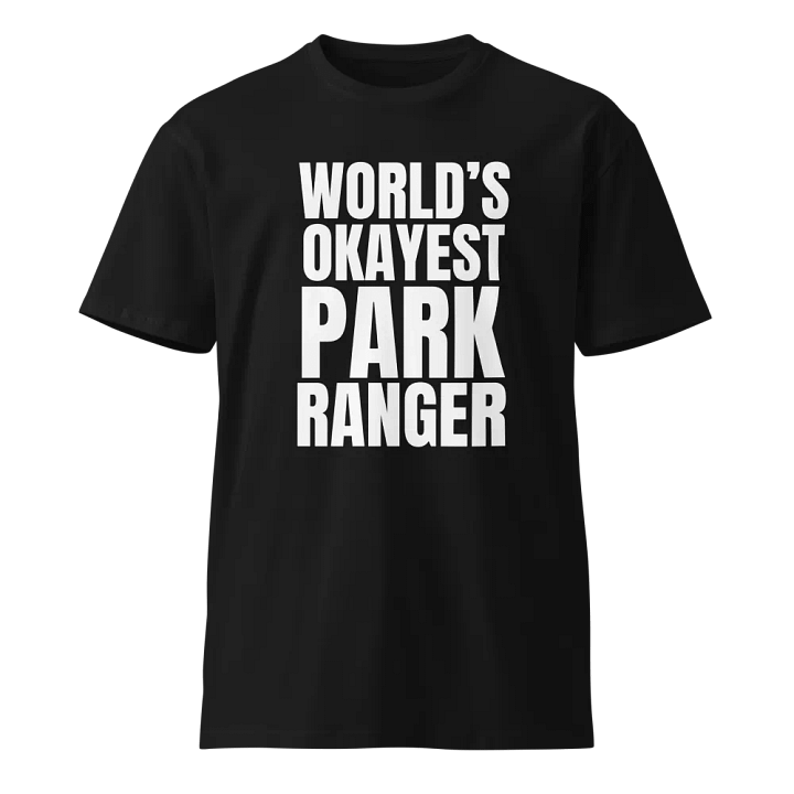 Worlds Okayest Park Ranger Unisex Premium T-Shirt product image (1)