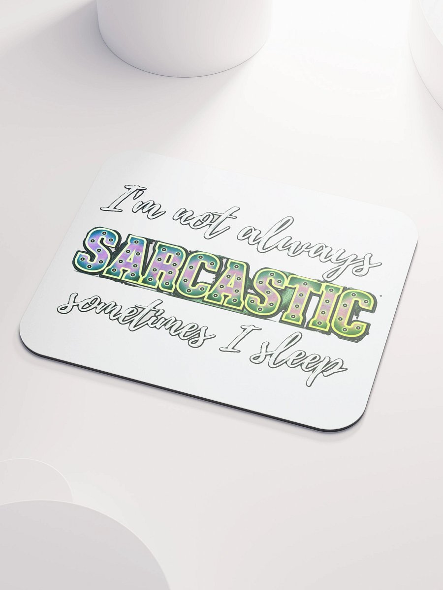 I'M NOT ALWAYS SARCASTIC, SOMETIMES I SLEEP product image (3)