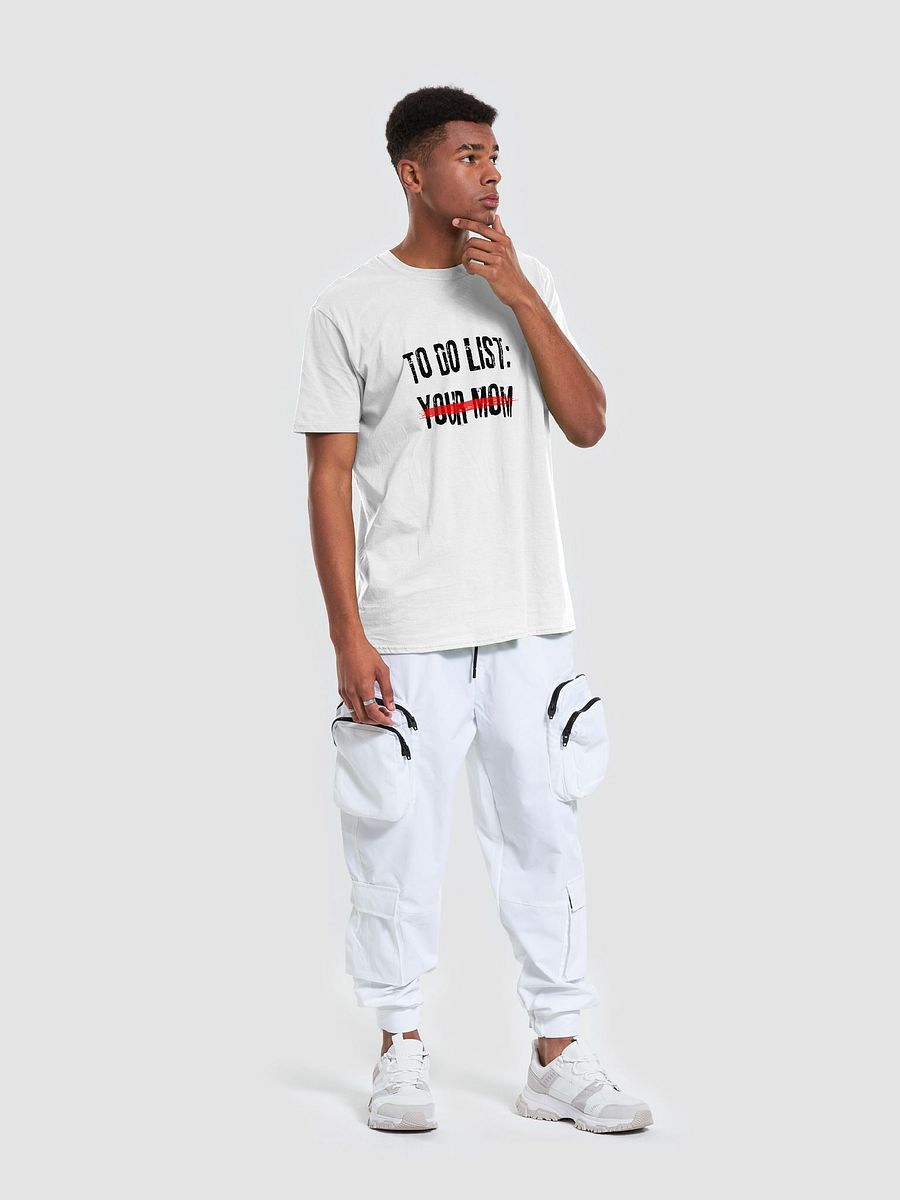 To Do List Your Mom Unisex T-Shirt V18 product image (9)