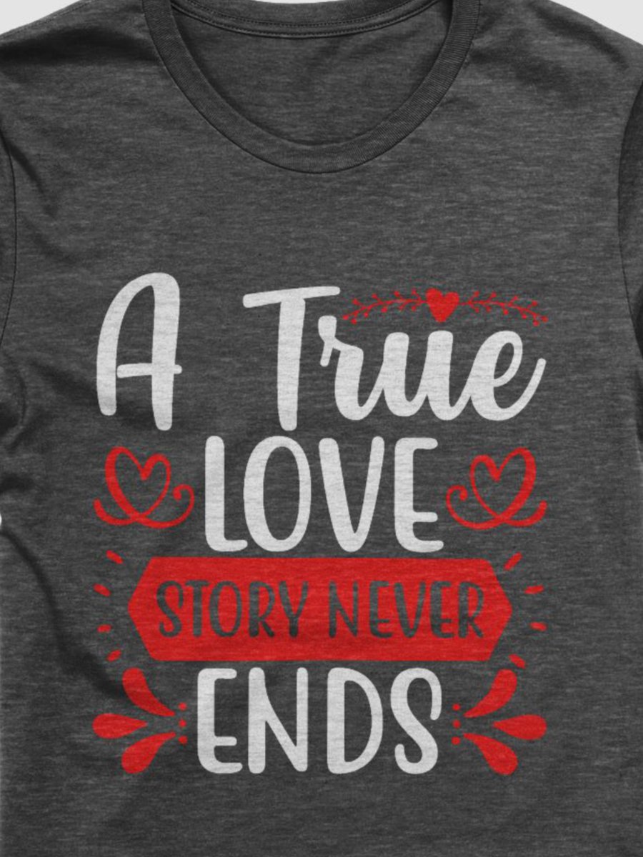 A True Love Story Never Ends T-Shirt (White Text) product image (2)