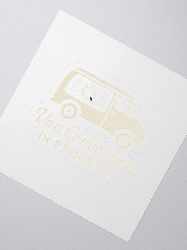 Van Conversion in Progress - Sticker product image (2)