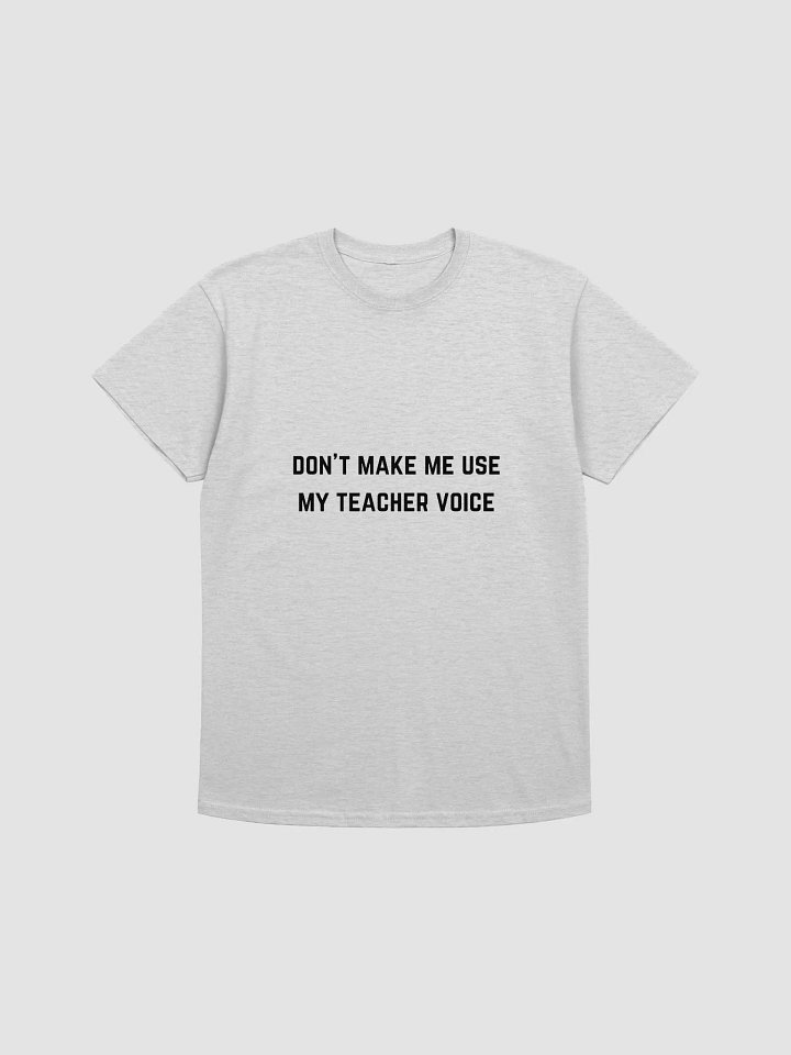 Teacher Quote Tshirt - Don't Make Me Use My Teacher Voice product image (2)