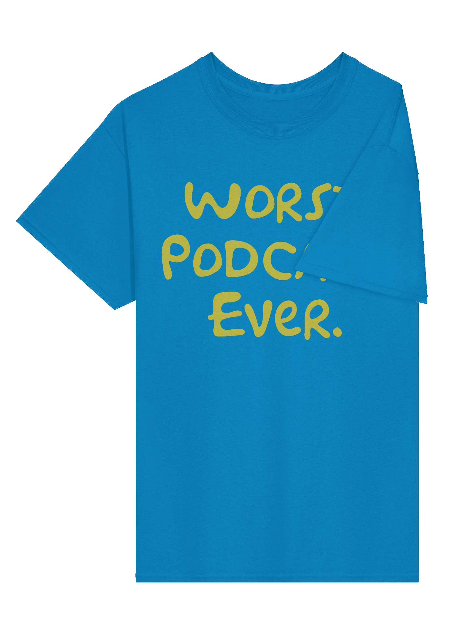 Worst. Podcast. Ever T-Shirt product image (15)