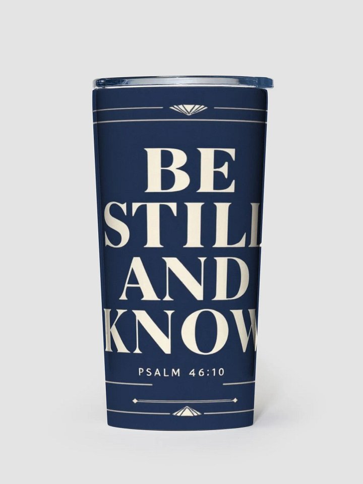 BE STILL AND KNOW CHRISTIAN TUMBLER | PSALM 46:10 product image (1)