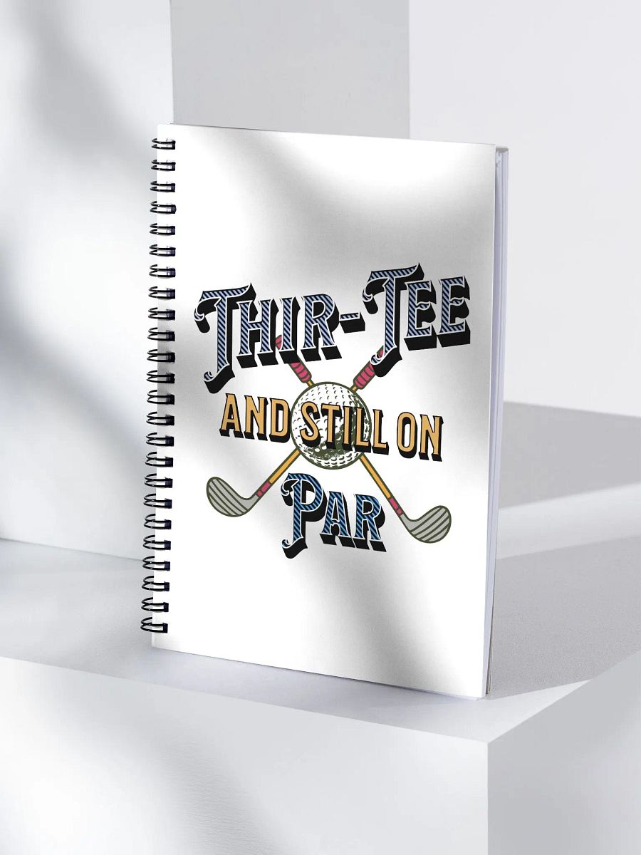 Thir-Tee And Still On Par Golf Enthusiast Spiral Notebook product image (1)