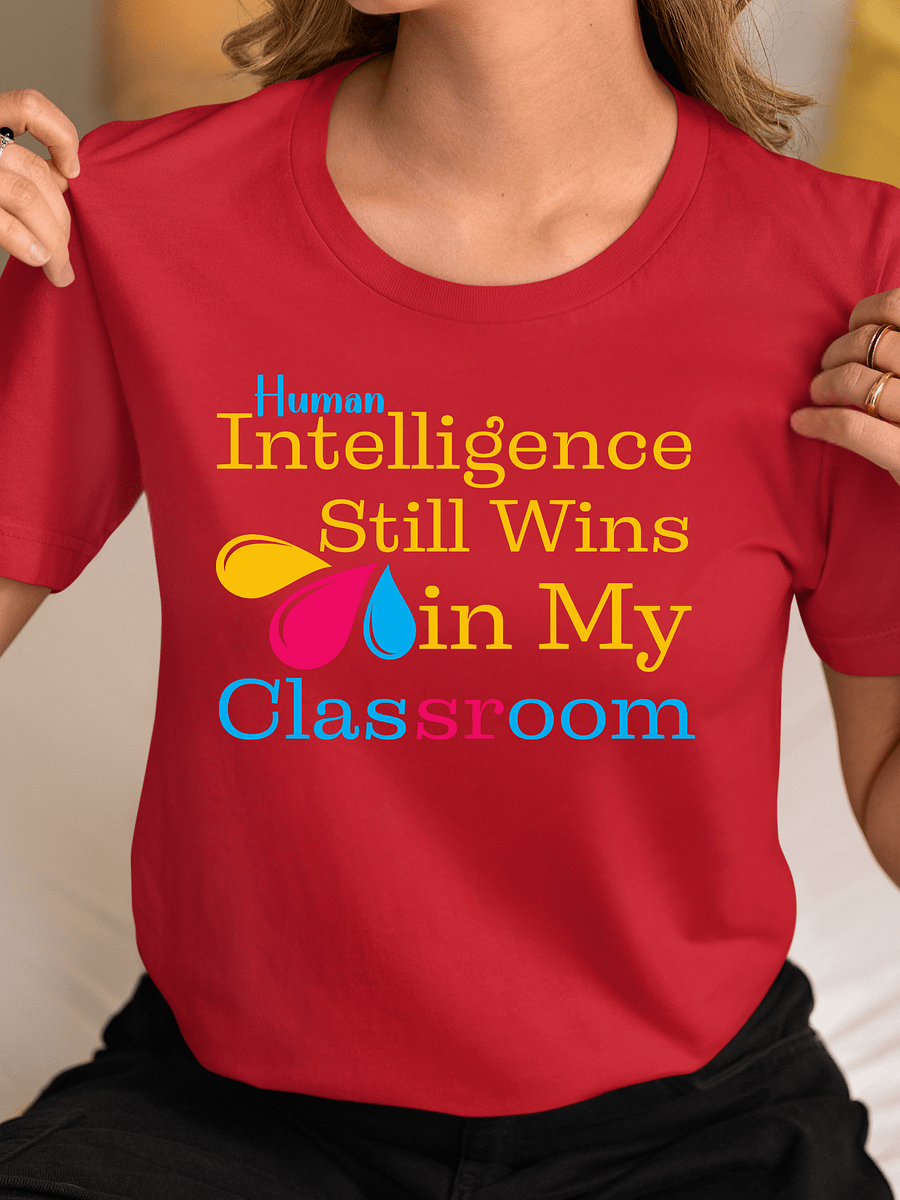 Human Intelligence Still Wins In My Classroom Bella Canvas T-shirt product image (34)