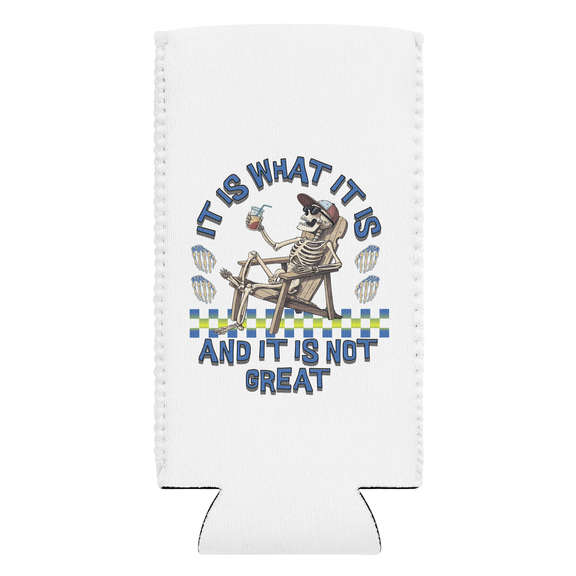 It Is What It Is And It Is Not Great Skeleton Can Cooler product image (1)