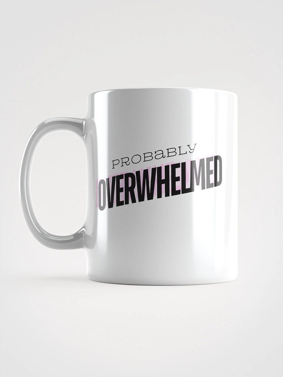 Probably Overwhelmed Coffee Cup product image (5)