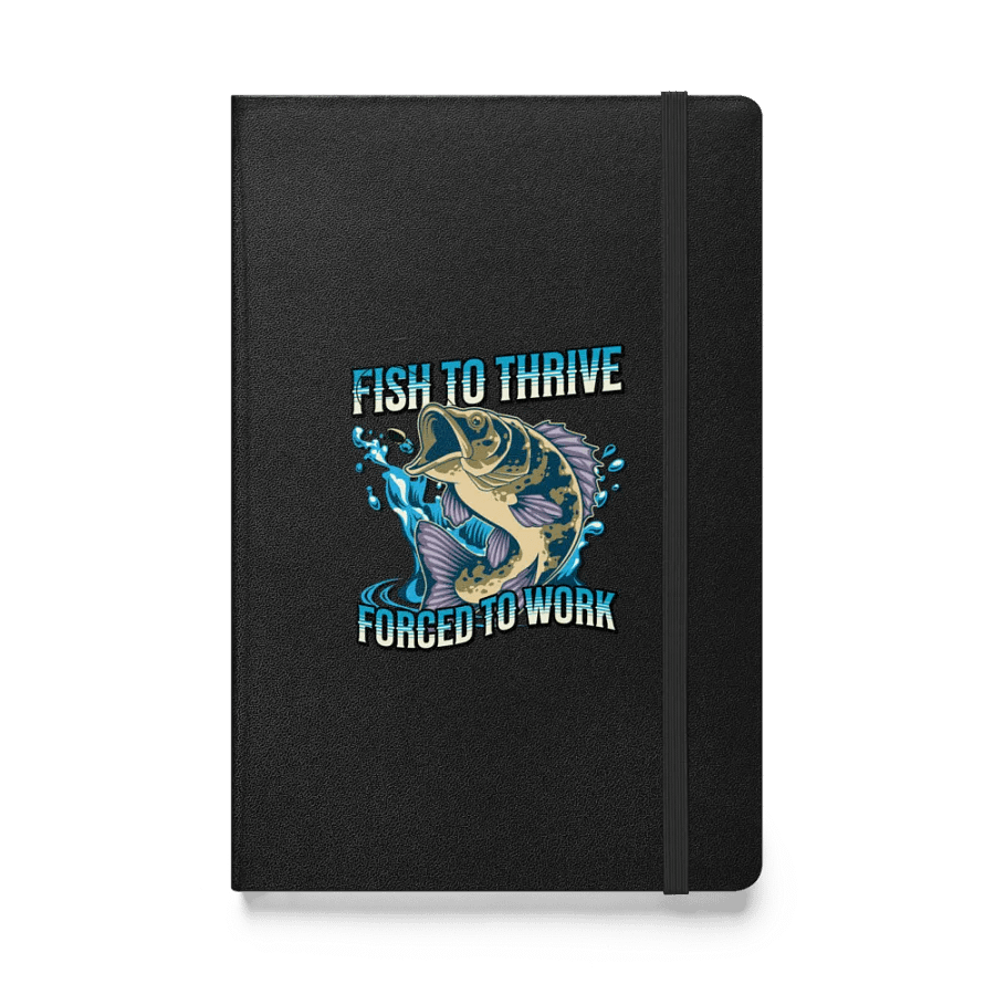 Fish To Thrive Forced To Work Leap of Inspiration Hardcover Notebook product image (1)