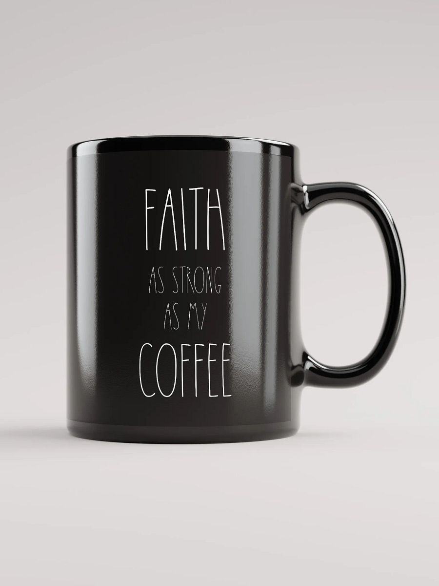 Faith As Strong As My Coffee - Coffee Mug product image (1)