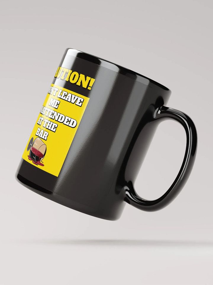 Don't Leave Me Unattended At The Bar - Funny Black Mug product image (4)