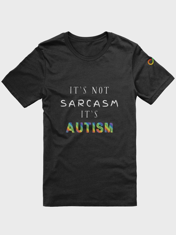 It's Not Sarcasm It's Autism T-Shirt Variation 1 product image (1)
