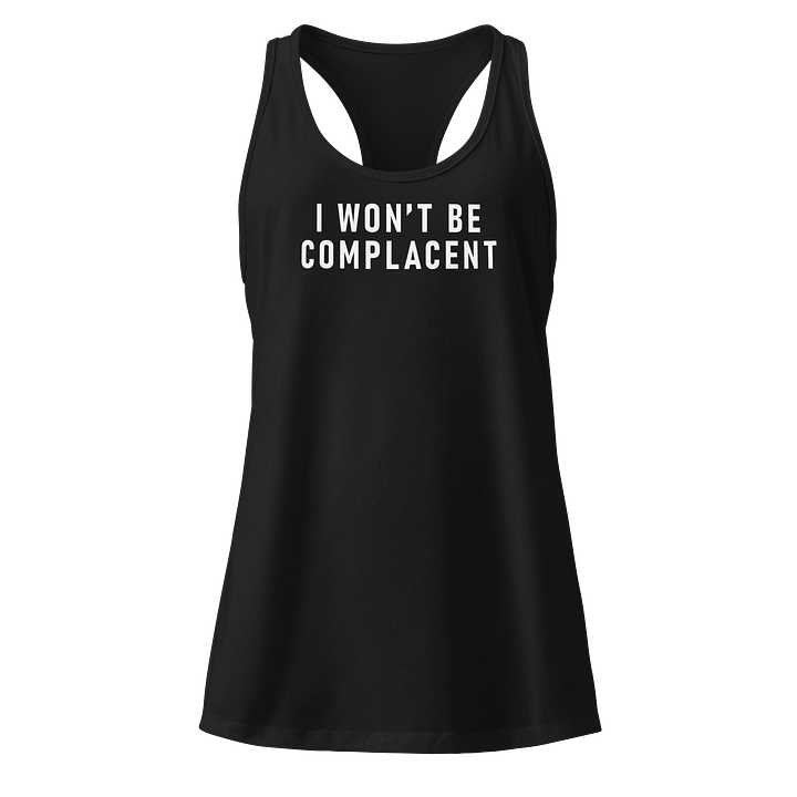 I won't be complacent Women's Racerback Tank product image (1)