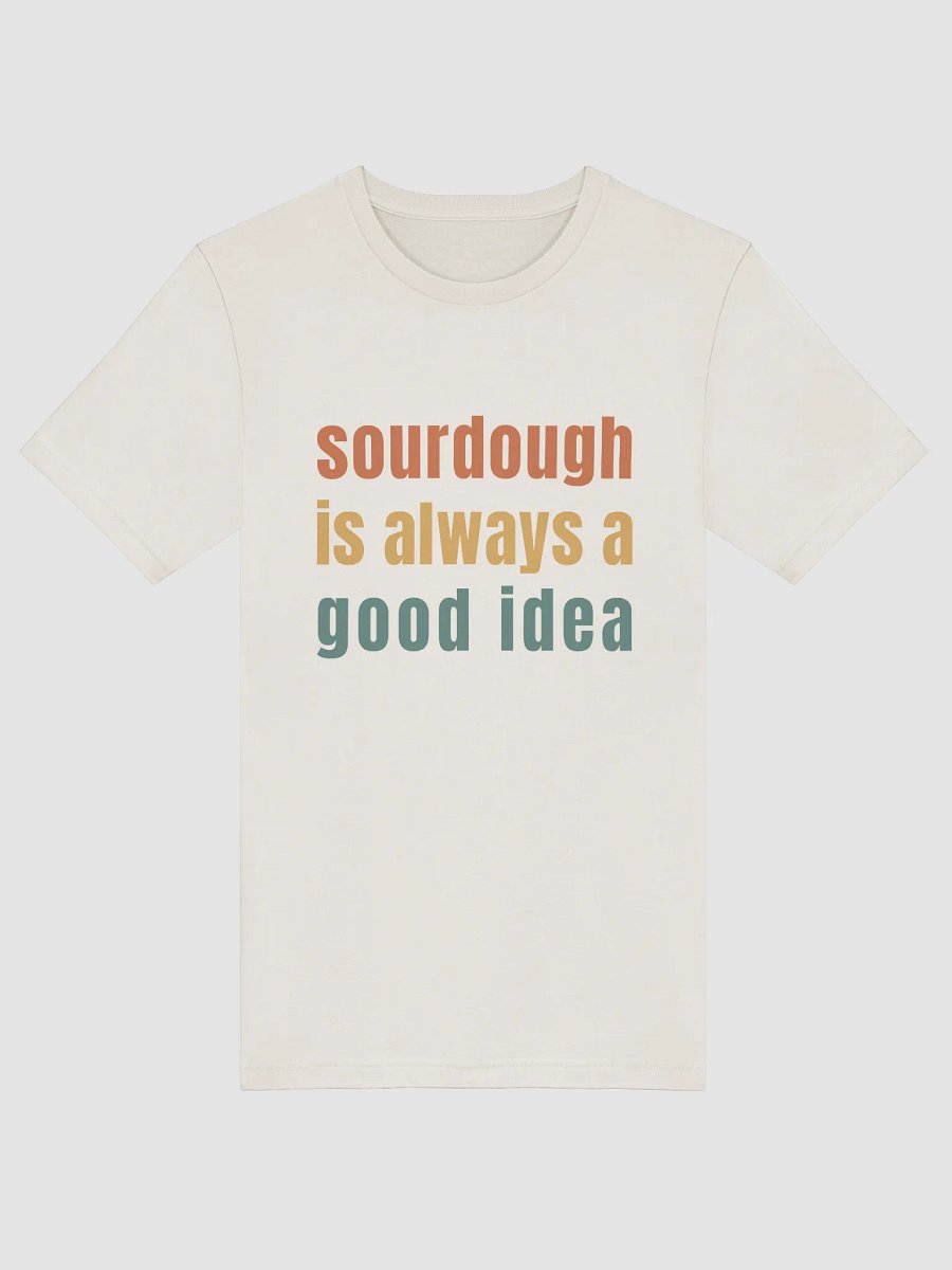 Sourdough Is Always a Good Idea – Baker’s Shirt product image (17)