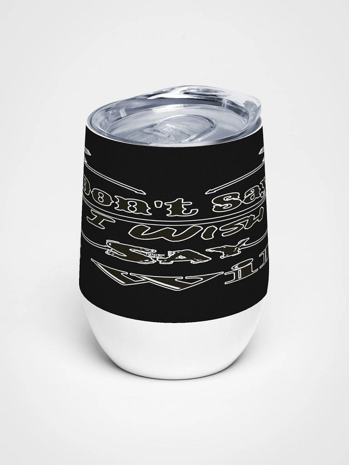 Don't Say I Wish Say I Will - Black - Wine Tumbler product image (1)