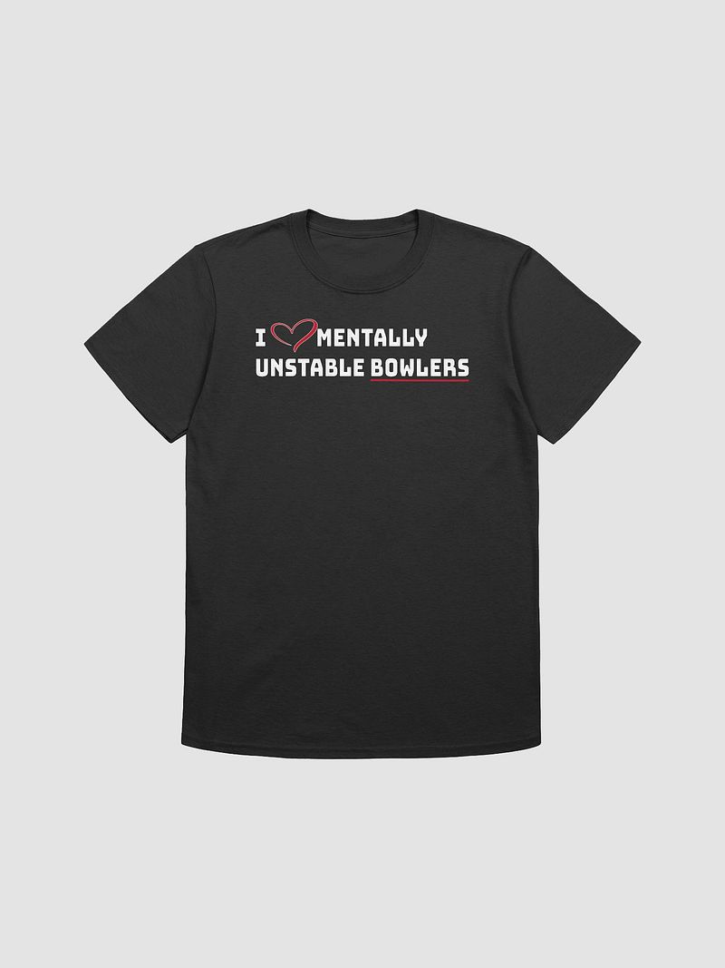Mentally unstable bowlers T-Shirt