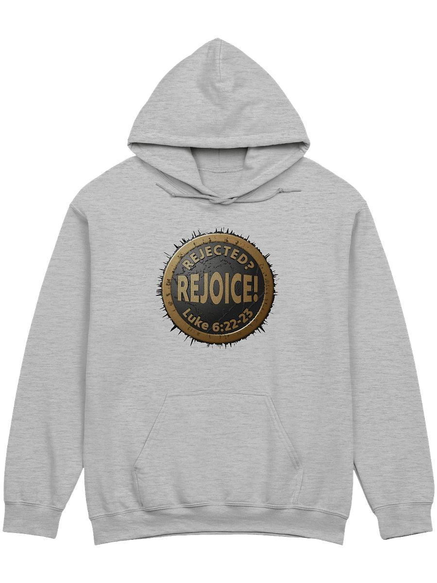 Rejected? REJOICE! Luke 6:22-23 Hoodie product image (1)