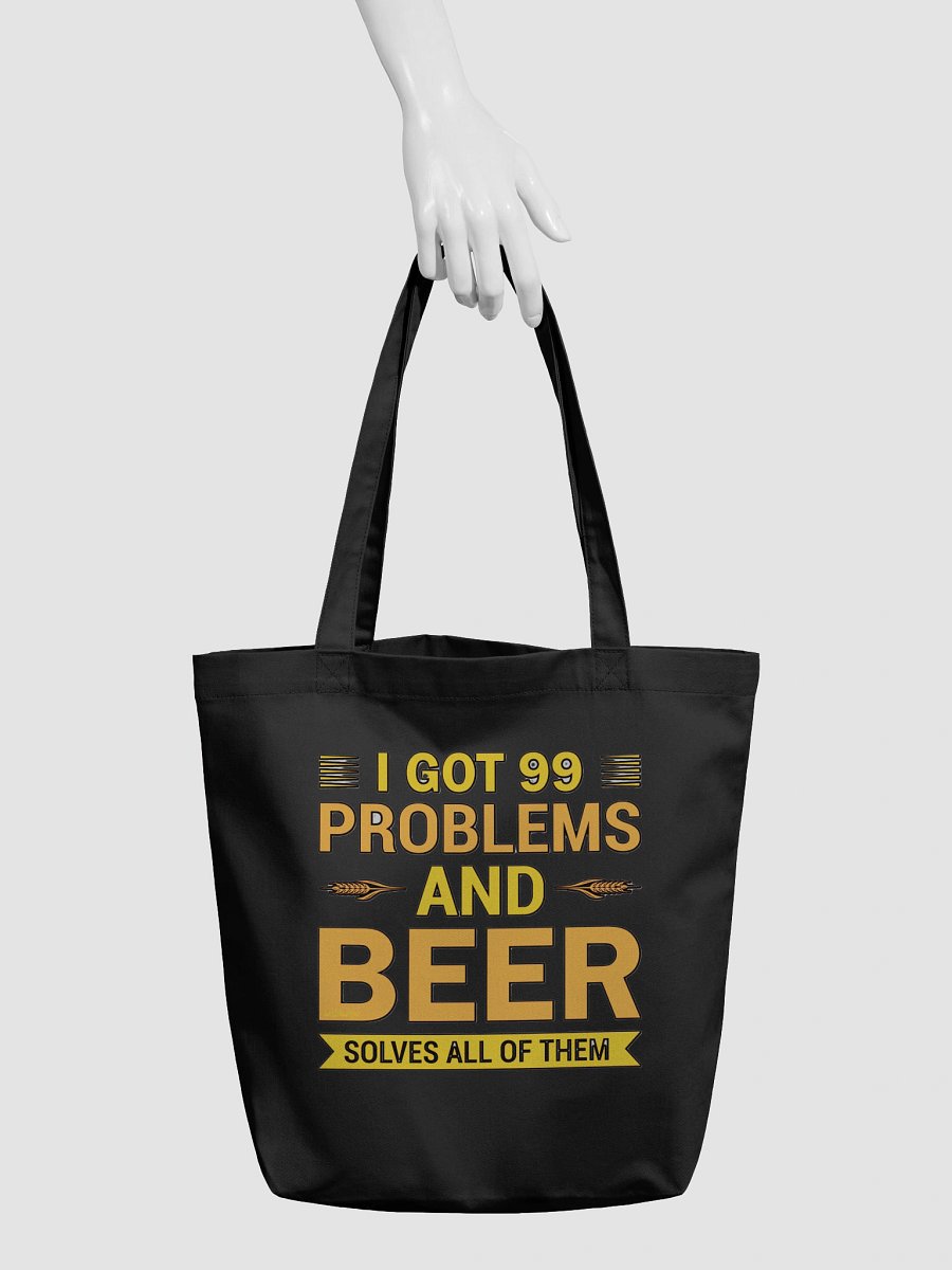 I GOT 99 PROBLEMS AND BEER SOLVES ALL OF THEM product image (5)