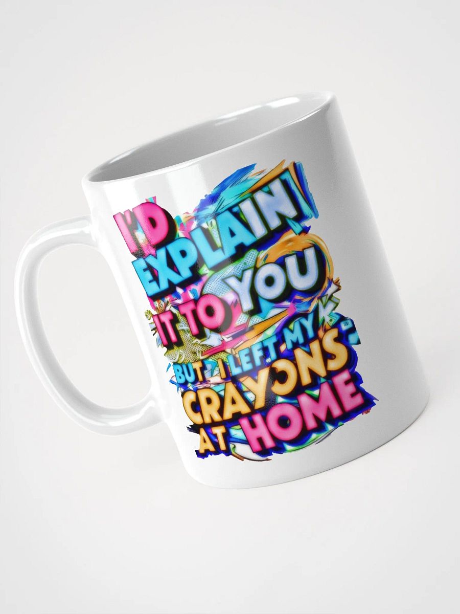 I'd Explain It To You But I Left My Crayons At Home H001 product image (3)