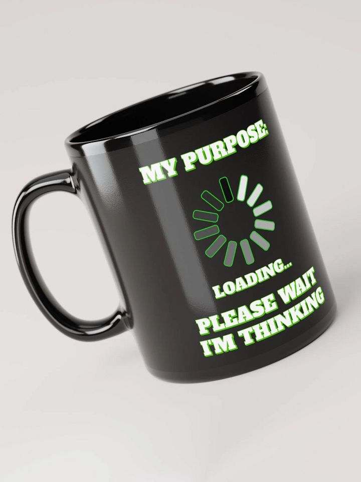 My Purpose: Please Wait I'm Thinking - Funny Black Mug product image (2)