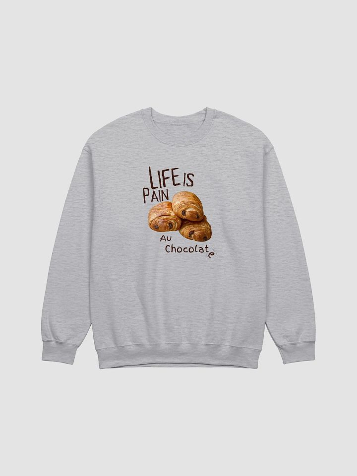 Life is Pain au Chocolate Sweatshirt product image (1)