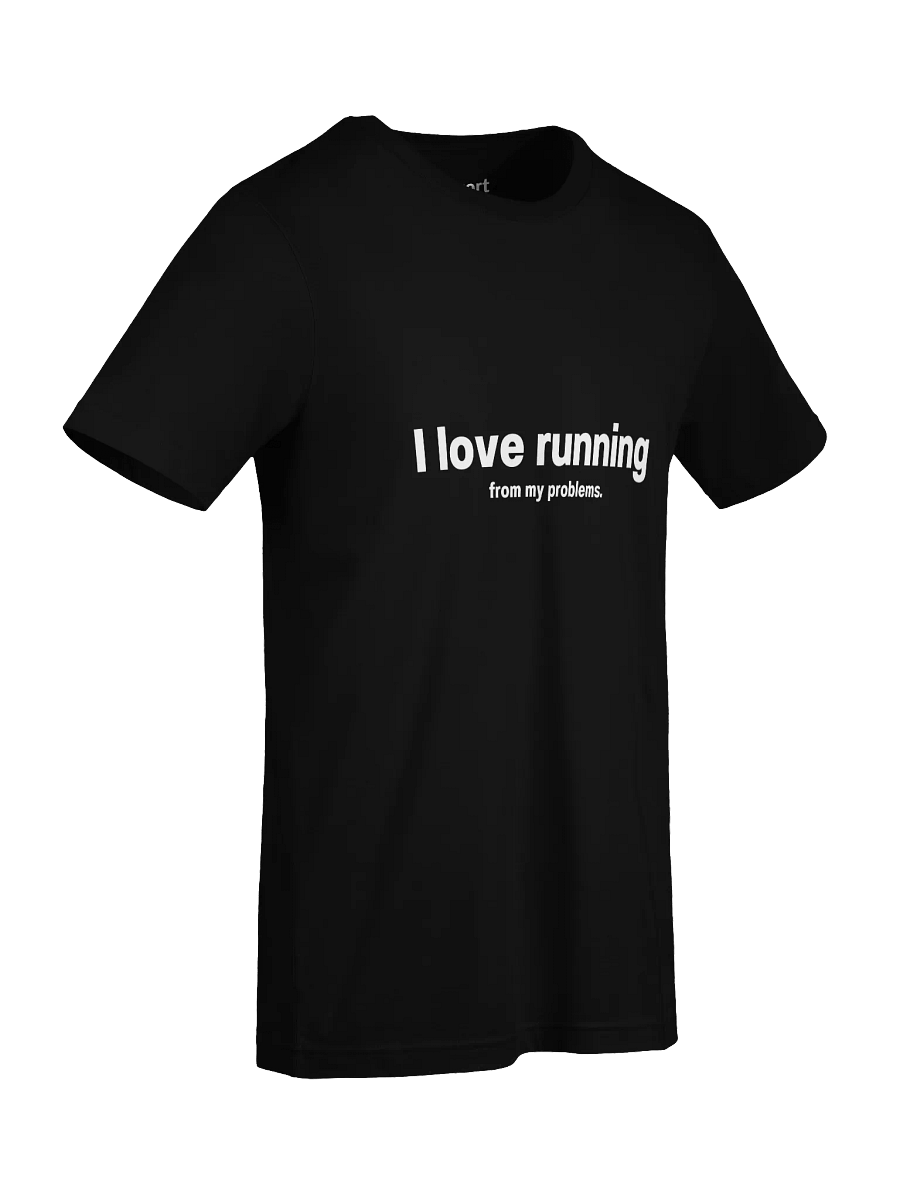 I love running from my problems. Unisex T-Shirt product image (89)