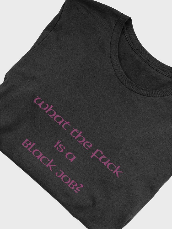 Jay - What is a black job Unisex tee (upto size 5X available) product image (12)