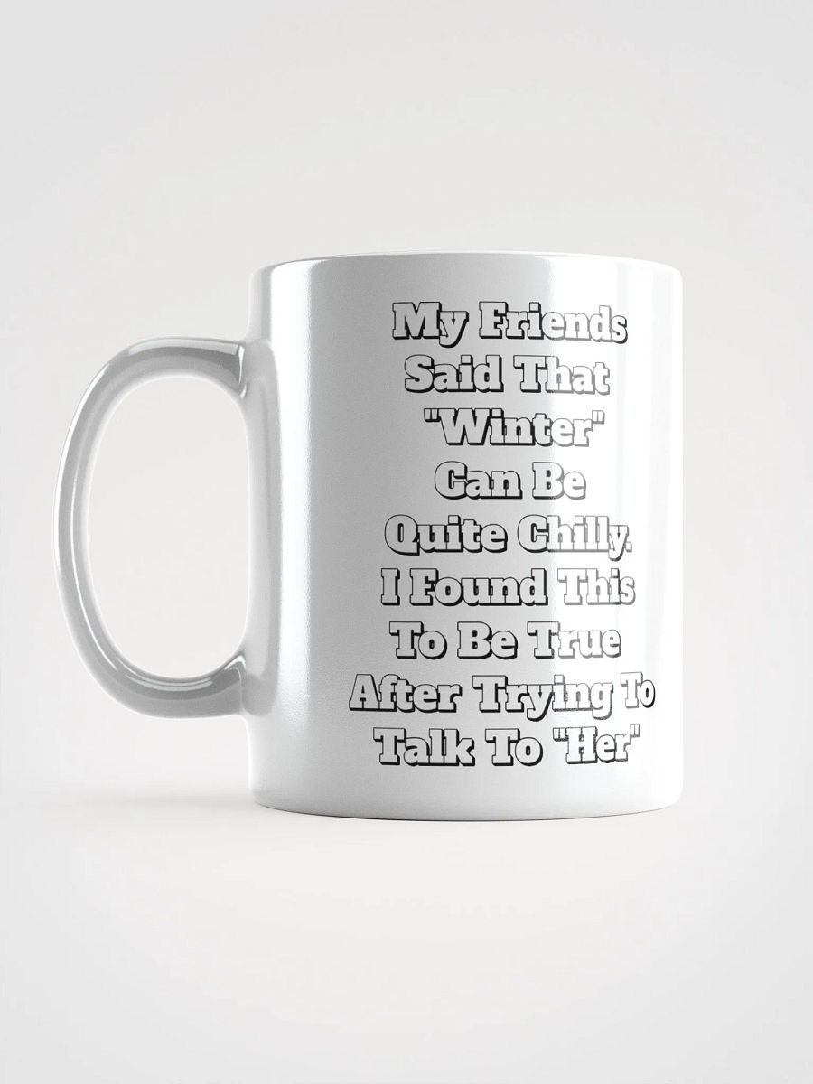 My Friends Said That Winter Can Be Chilly Funny White Mug product image (11)
