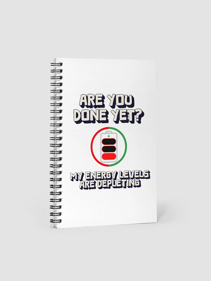 Are You Done Yet? Funny Spiral Notebook product image (1)