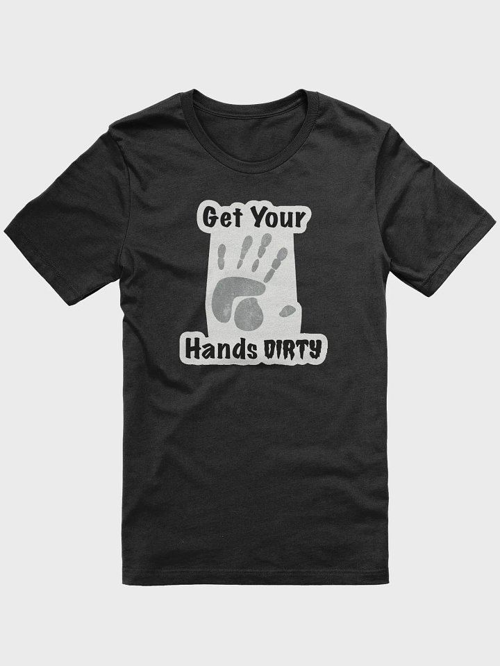 Get Your Hands Dirty Shirt product image (8)