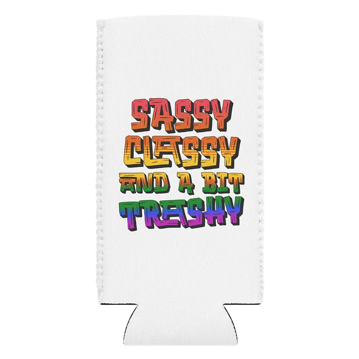 Sassy Classy And A Bit Trashy Stylish Can Cooler product image (1)