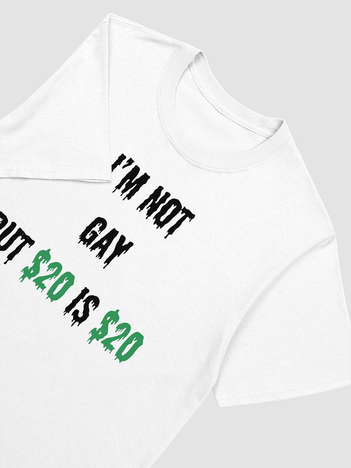I'm Not Gay But $20 is $20 Unisex T-Shirt V30 product image (8)