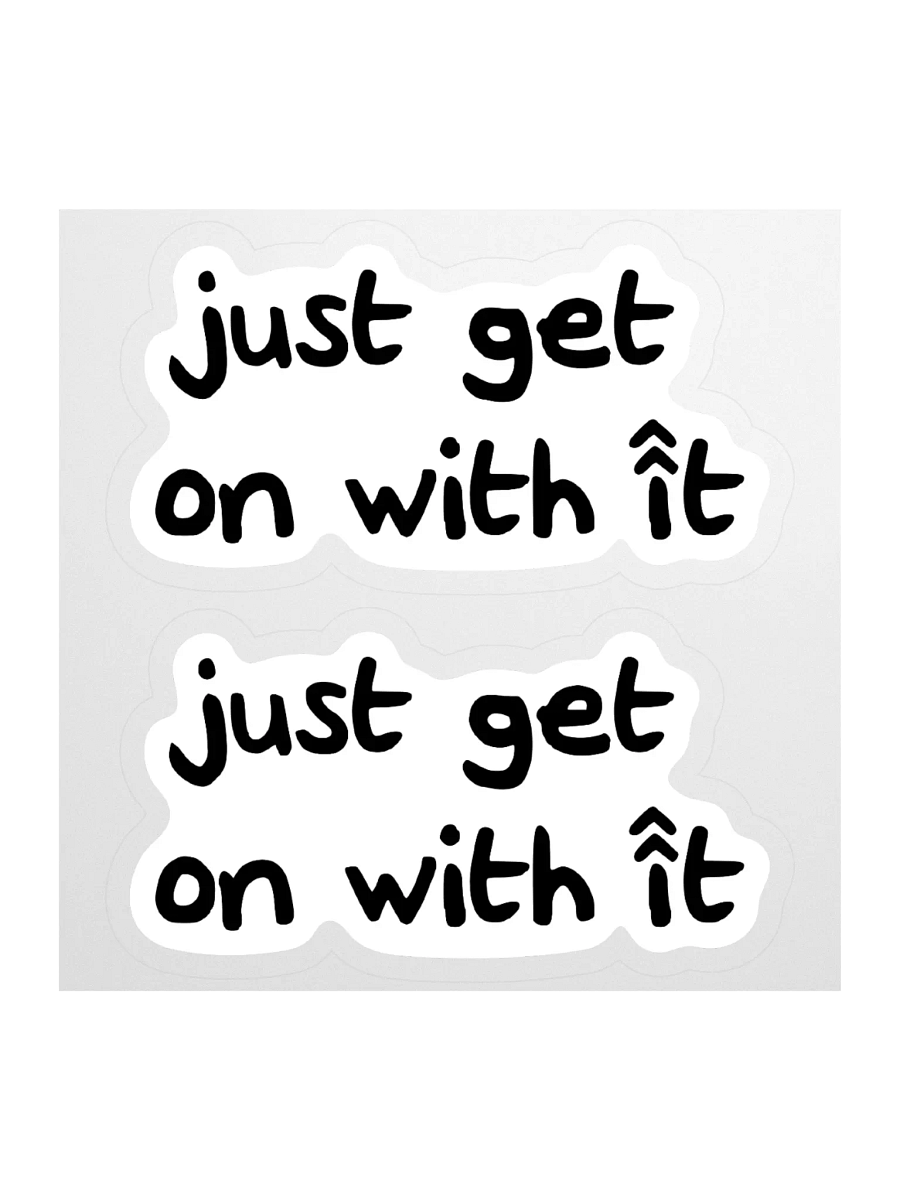 'Just Get One With It' Stickers product image (2)