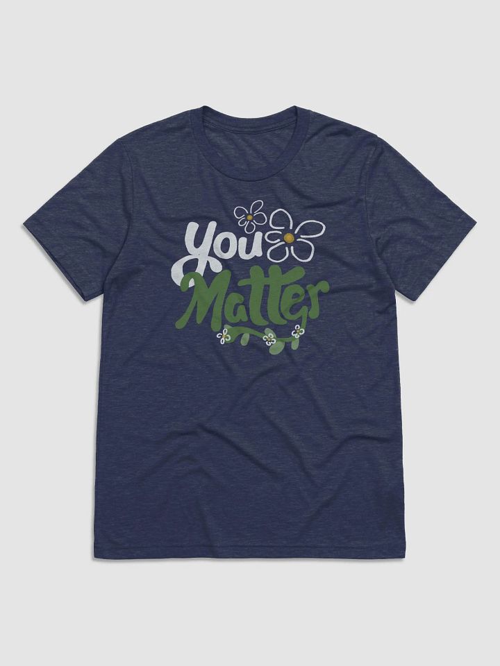 You Matter Flower Tee product image (29)