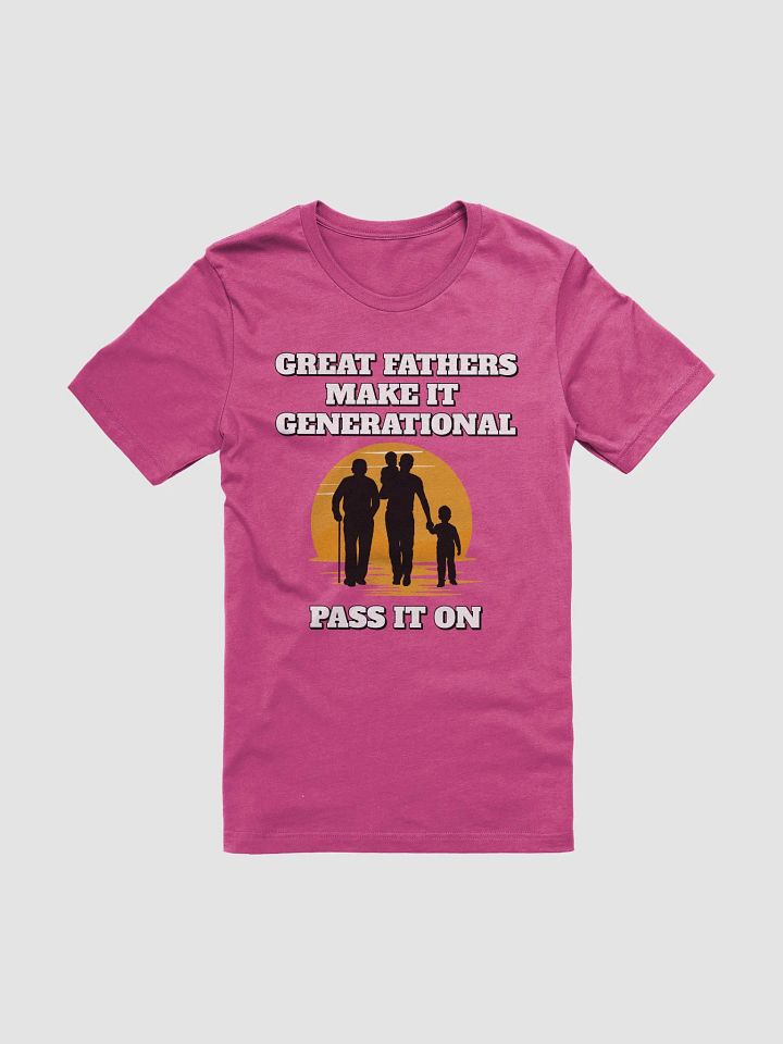 Great Fathers Make It Generational - Inspirational Dad T-shirt product image (1)