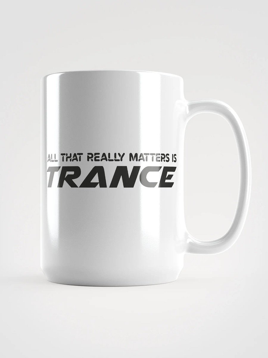 All That Really Matters Is Trance - Mug product image (1)