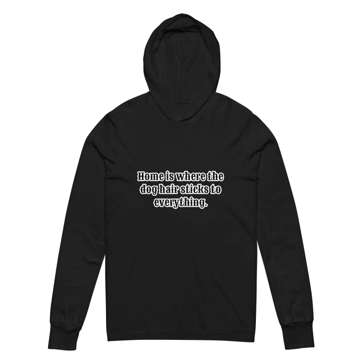 Funny Dog Hoodie - Home is Where the Dog Hair Sticks - Funny Pet Lover Sweatshirt product image (2)