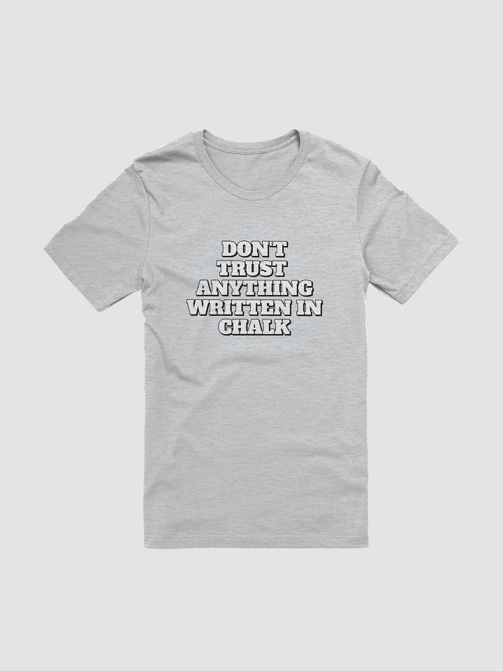 Don't Trust Anything Written In Chalk T-shirt product image (5)