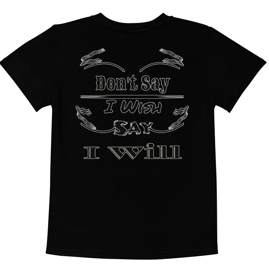 Don't Say I Wish Say I Will - Kids Crew Neck T-Shirt product image (6)