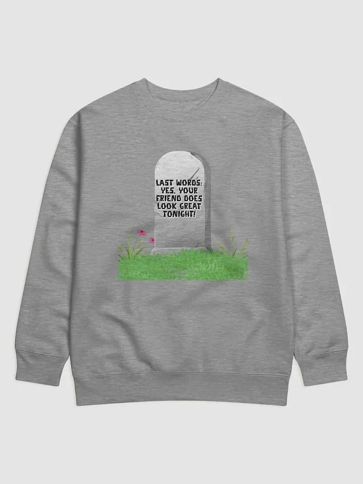 Yes, Your Friend Looks Great Tonight - Funny Sweatshirt product image (4)