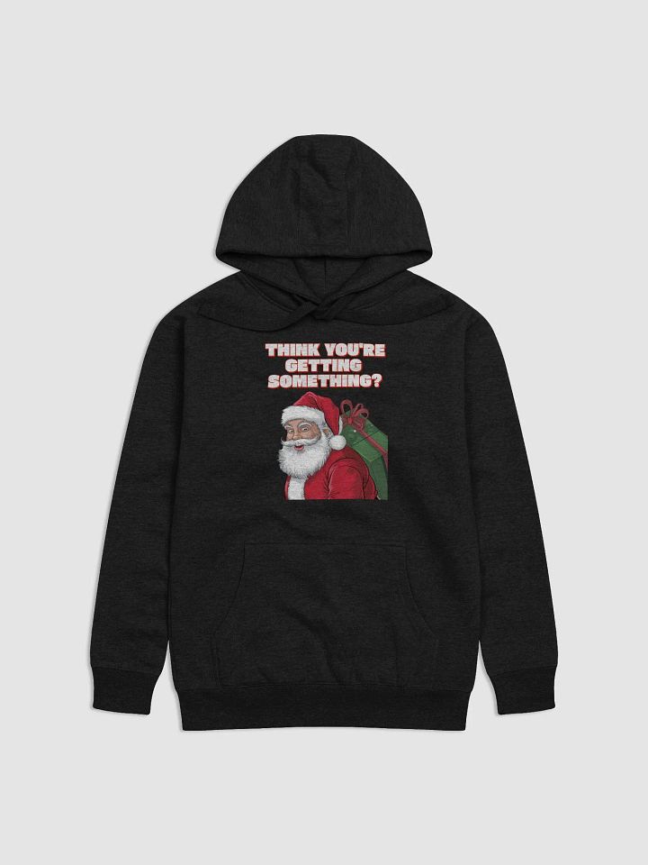 Think You're Getting Something? Mischievous Santa Claus Hoodie product image (1)