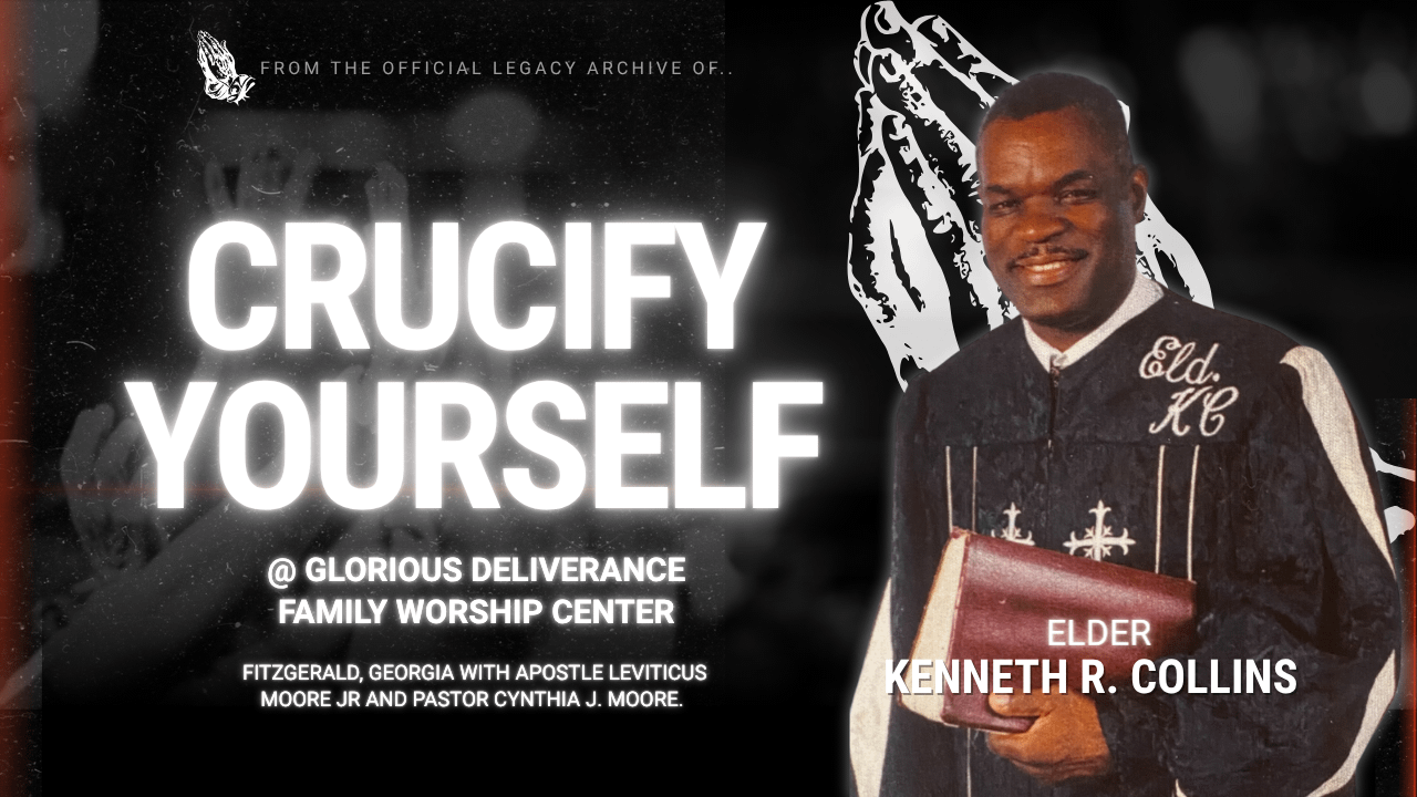 Crucify Your SELF! | Elder Kenneth R. Collins | Glorious Deliverance product image (1)