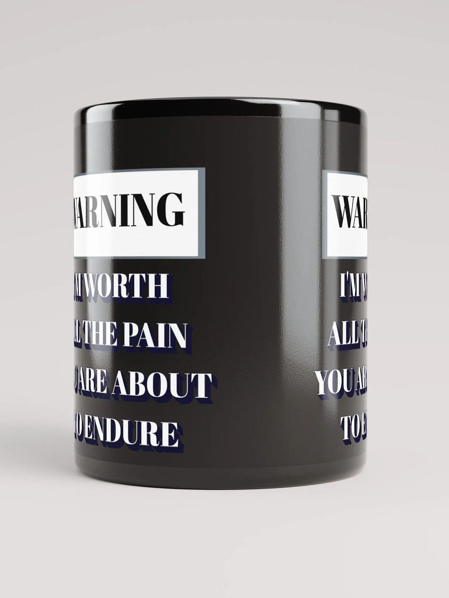 I'm Worth All The Pain You Are About To Endure - Black Mug product image (9)