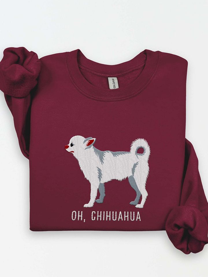 Oh, Chihuahua Sweatshirt (Embroidered) of a Chihuahua(White) product image (1)