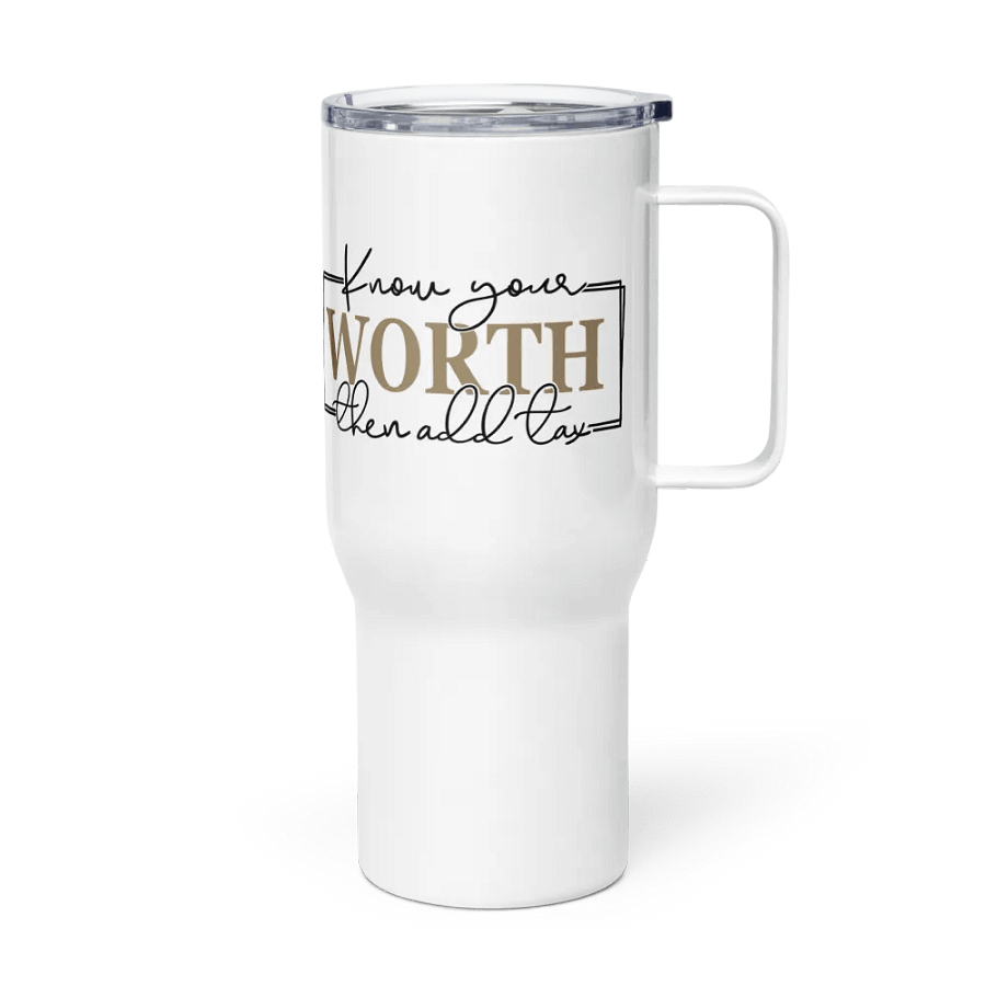 Know Your Worth, Then Add Tax Travel Mug product image (3)