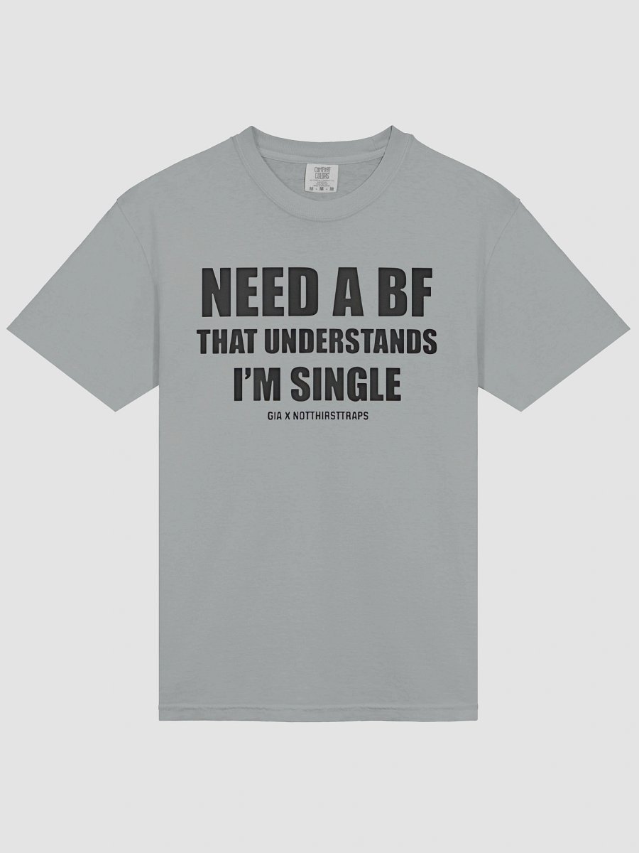 Need A Bf That Understands I'm Single Shirt product image (3)