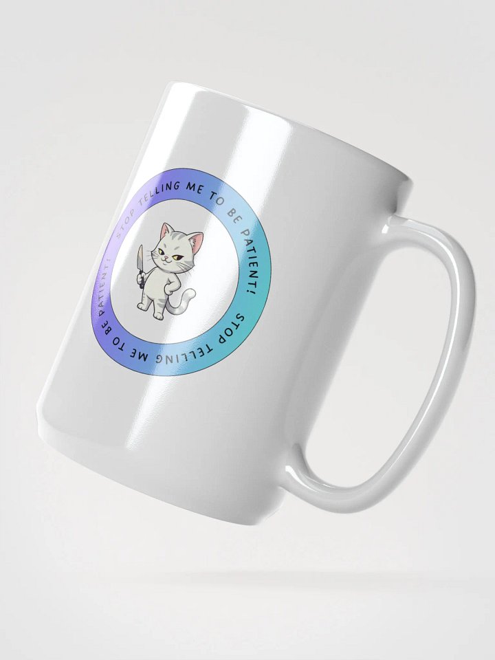 Stop Telling Us To Be Patient Mug product image (2)