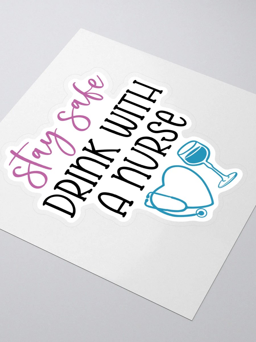 Stay Safe, Drink with a Nurse Sticker product image (7)
