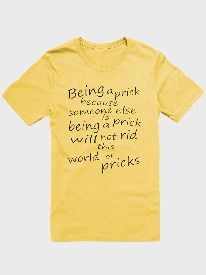 Stop Being A Prick - Black & Yellow Lettering - Bella+Canvas Supersoft T-Shirt product image (2)